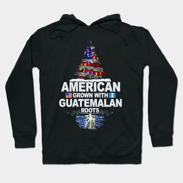Christmas Tree  American Grown With Guatemalan Roots - Gift for Guatemalan From Guatemala Hoodie by Country Flags